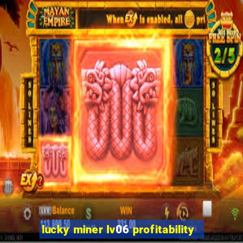 lucky miner lv06 profitability